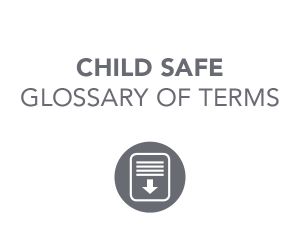 Child Safe Glossary of Terms